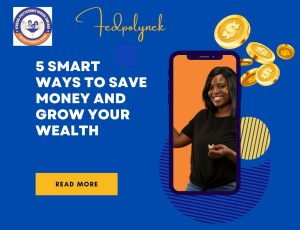 5 Smart Ways to Save Money and Grow Your Wealth